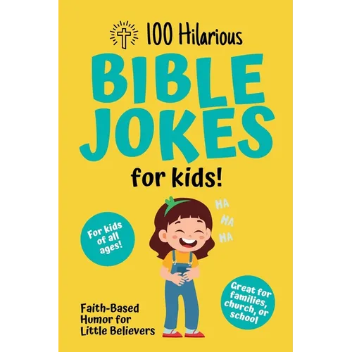 100 Hilarious Bible Jokes for Kids: Faith-Based Humor for Little Believers: Christian Joke Book for Children Clean Bible Humor for Church, Home, or Sc