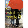 Who Is My Shelter?