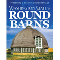 Washington State's Round Barns: Preserving a Vanishing Rural Heritage