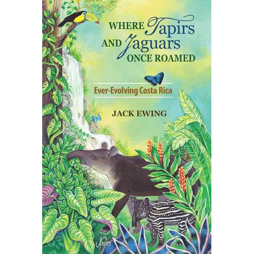 Where Tapirs and Jaguars Once Roamed: Ever-Evolving Costa Rica