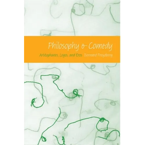 Philosophy & Comedy: Aristophanes, Logos, and Eros