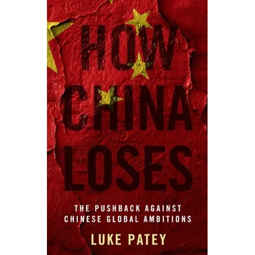 How China Loses: The Pushback Against Chinese Global Ambitions