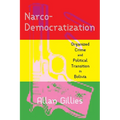 Narco-Democratization: Organized Crime and Political Transition in Bolivia