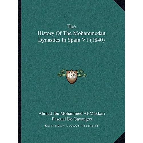 The History Of The Mohammedan Dynasties In Spain V1 (1840)