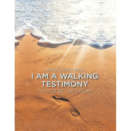 I Am A Walking Testimony: To God Be The Glory