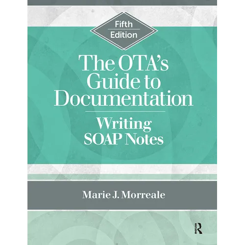The OTA's Guide to Documentation: Writing SOAP Notes