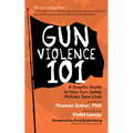 Gun Violence 101: A Graphic Guide to How Gun Safety Policies Save Lives (Gun Violence Prevention)