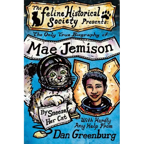 The Only True Biography of Mae Jemison, By Sneeze, Her Cat