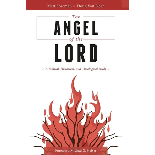 The Angel of the LORD: A Biblical, Historical, and Theological Study