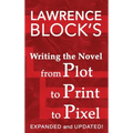 Writing the Novel from Plot to Print to Pixel: Expanded and Updated