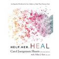 Help Her Heal: An Empathy Workbook for Sex Addicts to Help Their Partners Heal