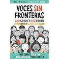 Voces Sin Fronteras: Our Stories, Our Truth
