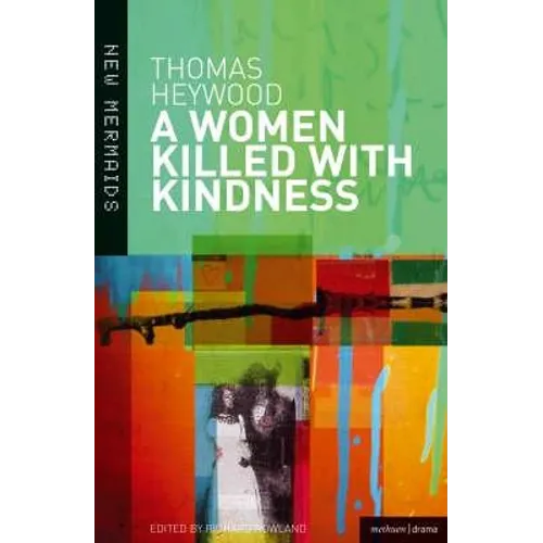 A Woman Killed with Kindness: Revised Edition