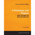 4 Fantasias and Fugues By Bach - BWV 904 BWV 944 BWV 906 BWV 905 - For Solo Piano