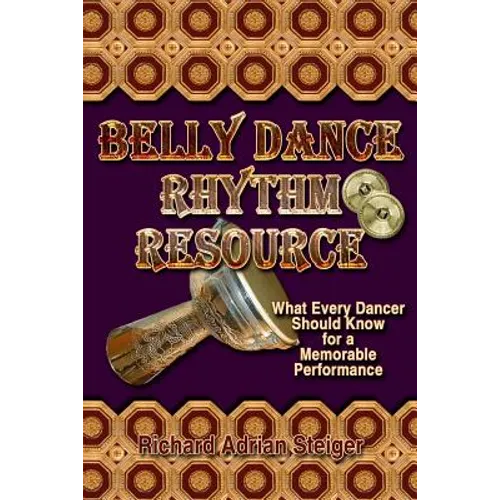 Belly Dance Rhythm Resource: What Every Dancer Should Know for a Memorable Performance