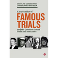 Case Studies of Famous Trials and the Construction of Guilt and Innocence
