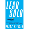 Lead Solo: Learning Life's Vectors from an F/A-18 Blue Angel Aviator