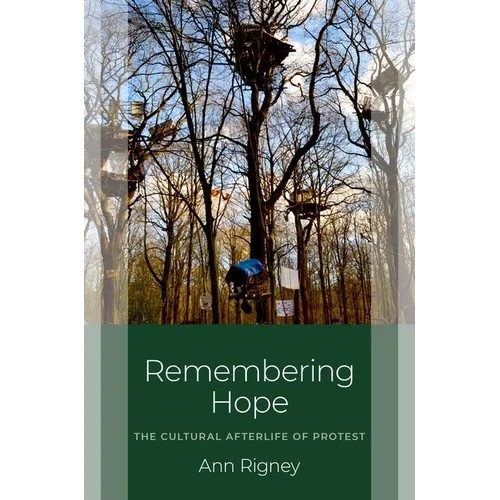 Remembering Hope: The Cultural Afterlife of Protest