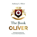 The Book Of Oliver: Motivational Awakenings to Live a More Purposeful Life