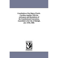 Constitution of the State of North-Carolina, Together with the Ordinances and Resolutions of the Constitutional Convention, Assembled in the City of R