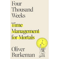 Four Thousand Weeks: Time Management for Mortals