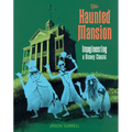 The Haunted Mansion: Imagineering a Disney Classic