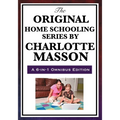 The Original Home Schooling Series by Charlotte Mason