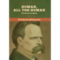 Human, All Too Human: A Book for Free Spirits