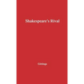 Shakespeare's Rival: A Study in Three Parts