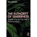 The Authority of Tenderness: Dignity and the True Self in Psychoanalysis