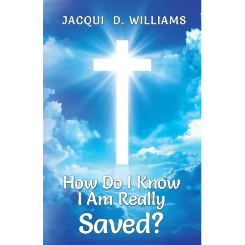 How Do I Know I Am Really Saved?