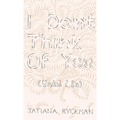 I Don't Think of You (Until I Do)
