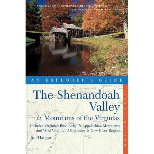 Explorer's Guide the Shenandoah Valley & Mountains of the Virginias: Includes Virginia's Blue Ridge and Appalachian Mountains & West Virginia's Allegh
