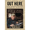Out Here: Essays And Encounters From The Heart, Soul, And Left Field