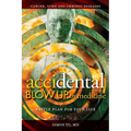 AcciDental Blow Up in Medicine: Battle Plan for Your Life