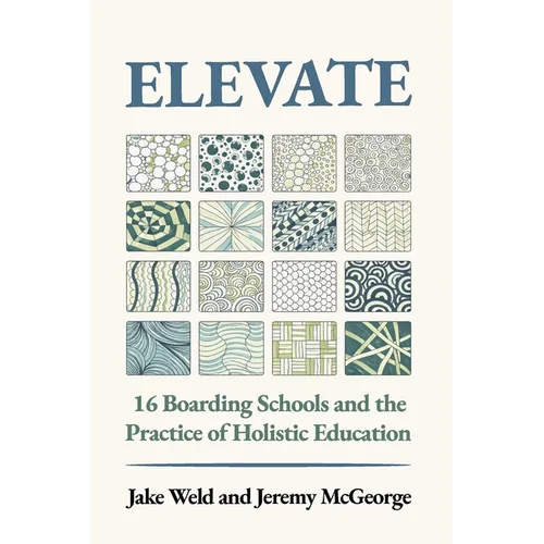 Elevate: 16 Boarding Schools and the Practice of Holistic Education