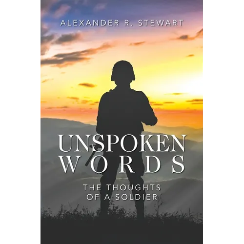 Unspoken Words: The Thoughts of a Soldier