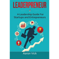 Leaderpreneur: A Leadership Guide for Startups and Entrepreneurs