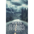 When It Rains, It Pours: A Memoir