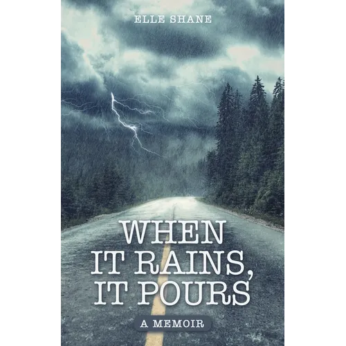 When It Rains, It Pours: A Memoir