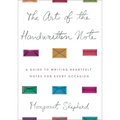 The Art of the Handwritten Note: A Guide to Reclaiming Civilized Communication