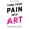 Turn Your Pain Into Art