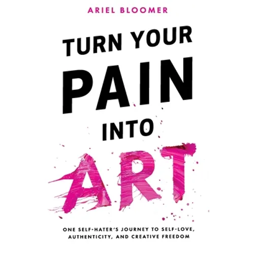 Turn Your Pain Into Art