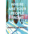 Where Are Your People From?: A Novel in Stories