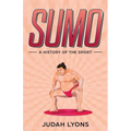 Sumo: A History of the Sport