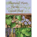 Illustrated Plants of Florida and the Coastal Plain, Second Edition