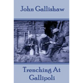 John Gallishaw - Trenching At Gallipoli