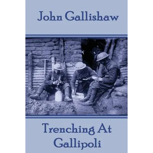 John Gallishaw - Trenching At Gallipoli