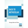 Back To Methuselah: A Metabiological Pentateuch With Preface (The Infidel Half Century)