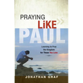 Praying Like Paul: Learning to Pray the Kingdom for Those You Love